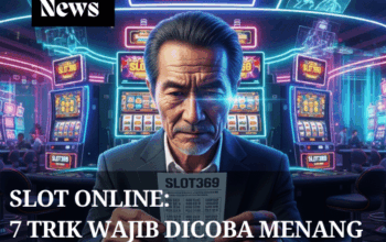 Slot Online 7 Trik Wajib Dicoba Menang di Platform SLOT369!