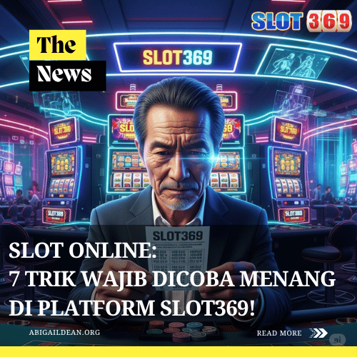 Slot Online 7 Trik Wajib Dicoba Menang di Platform SLOT369!