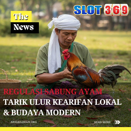 Regulasi Sabung Ayam Tarik Ulur Kearifan Lokal & Budaya Modern
